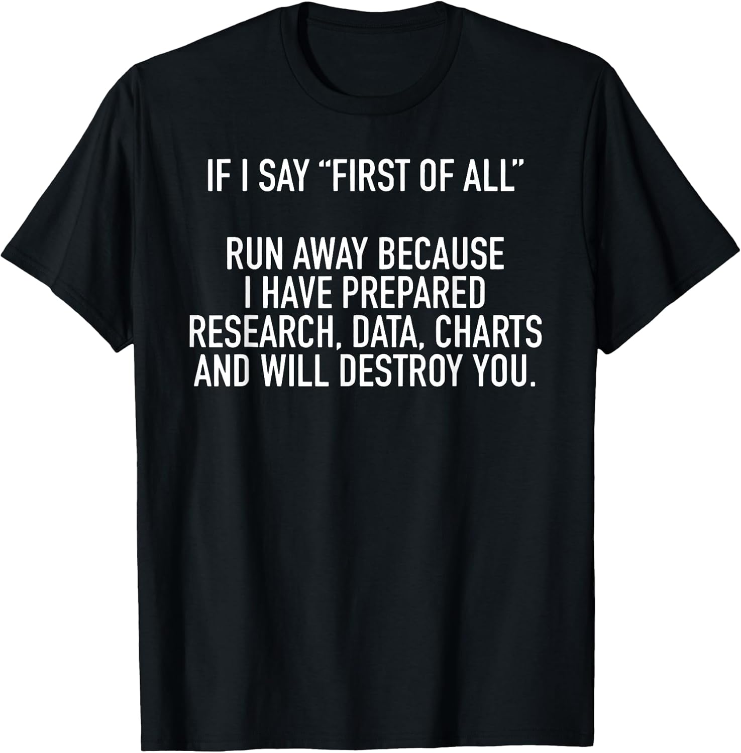 If I Say First of All Humorous Quote Casual - Adult & Kids T-Shirts, Sweatshirts & Hoodies apparel design preview 1