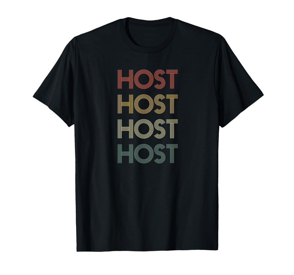 Host Retired Husband Dad T-Shirt - Custom Art Print for Adults - T-Shirt, Sweatshirt, Hoodie