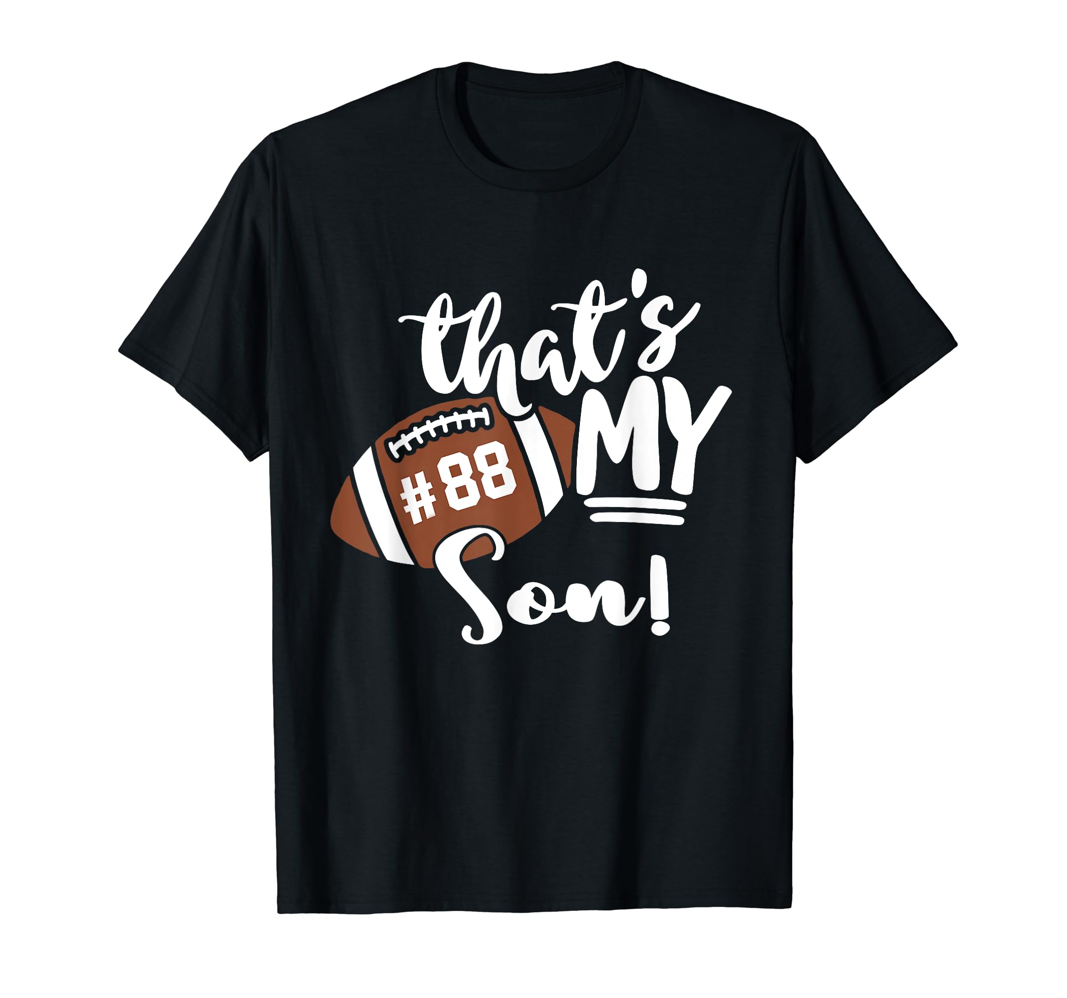 Thats My Son Football 88 Jersey T-Shirt - Casual Everyday Wear Unisex - T-Shirt, Sweatshirt, Hoodie
