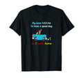 My Boss Told Me To Have Good Day So I T-Shirt - Novelty Apparel Men Women - T-Shirt, Sweatshirt, Hoodie
