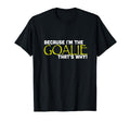 Because Im Goalie Thats Why Funny Soccer T-Shirt - Graphic Print Unisex - T-Shirt, Sweatshirt, Hoodie