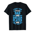 I Have Two Titles Dad And Soccer T-Shirt - Casual Everyday Wear Unisex - T-Shirt, Sweatshirt, Hoodie