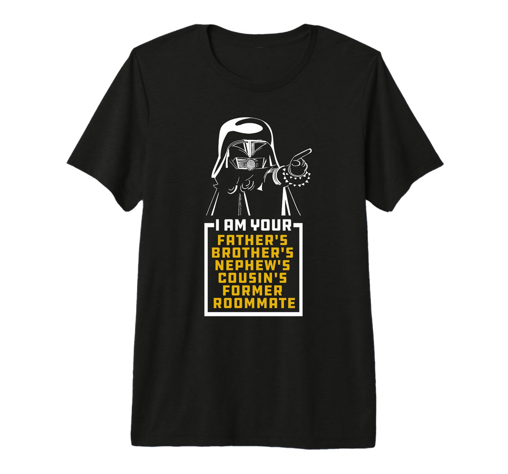 Your Fathers Brothers Cousins Nephews T-Shirt - Novelty Apparel for Adults - T-Shirt, Sweatshirt, Hoodie