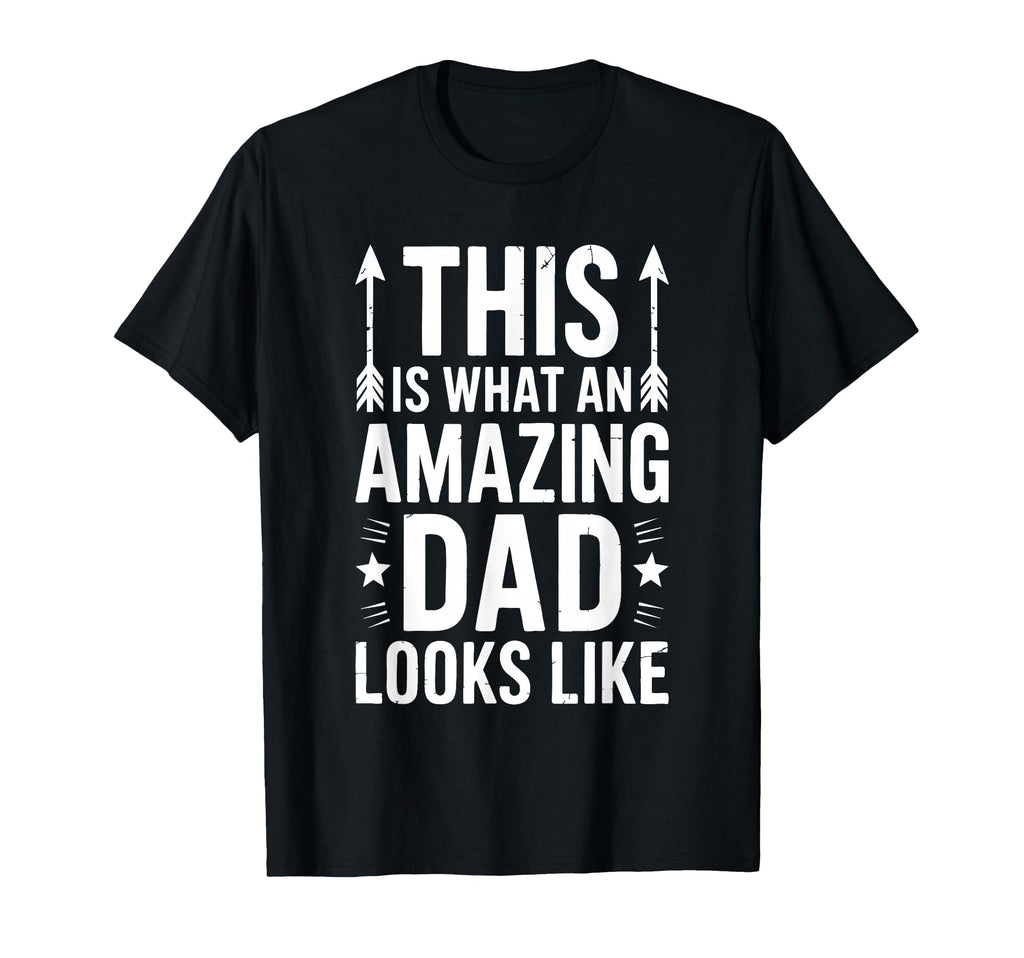 This Is What Amazing Dad Looks Like T-Shirt - Unique Graphic Unisex - T-Shirt, Sweatshirt, Hoodie