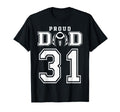 Custom Proud Football Dad Number 31 T-Shirt - Unique Graphic Men Women - T-Shirt, Sweatshirt, Hoodie