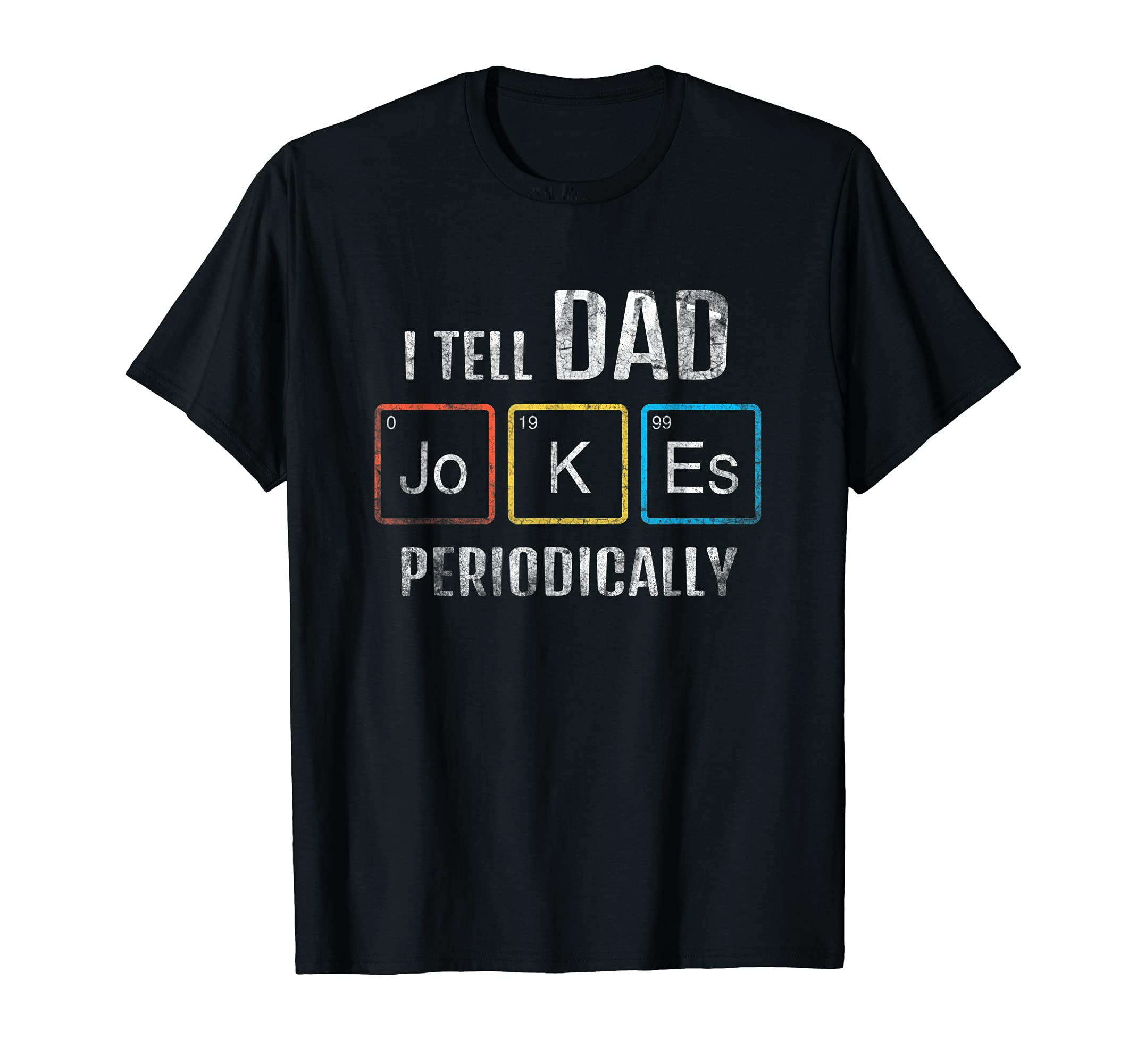 Mens I Tell Dad Jokes Periodically T-Shirt - Fun Novelty Design Unisex - T-Shirt, Sweatshirt, Hoodie