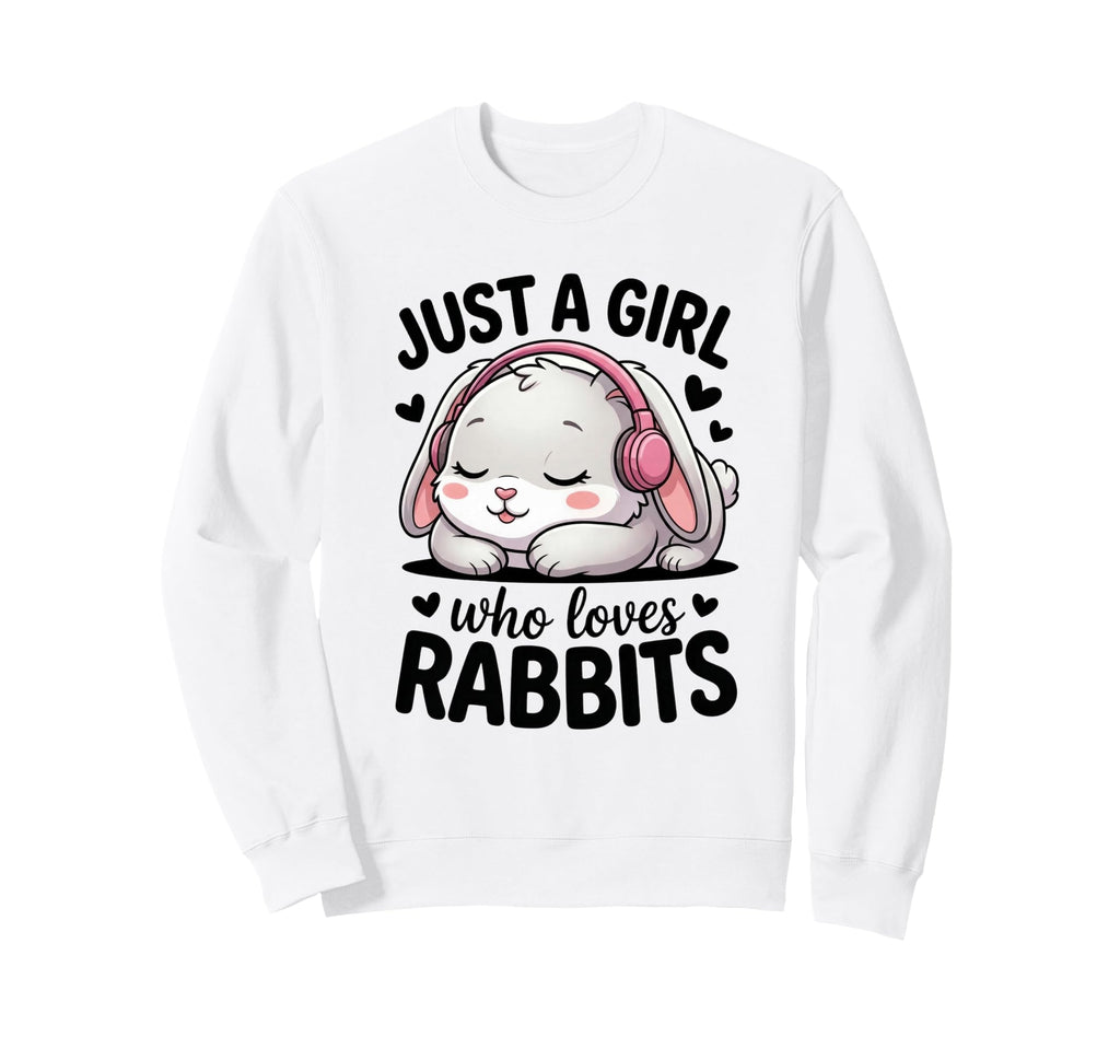 Just Who Loves Rabbits Bunny Sweatshirt - Casual Everyday Wear Unisex - T-Shirt, Sweatshirt, Hoodie