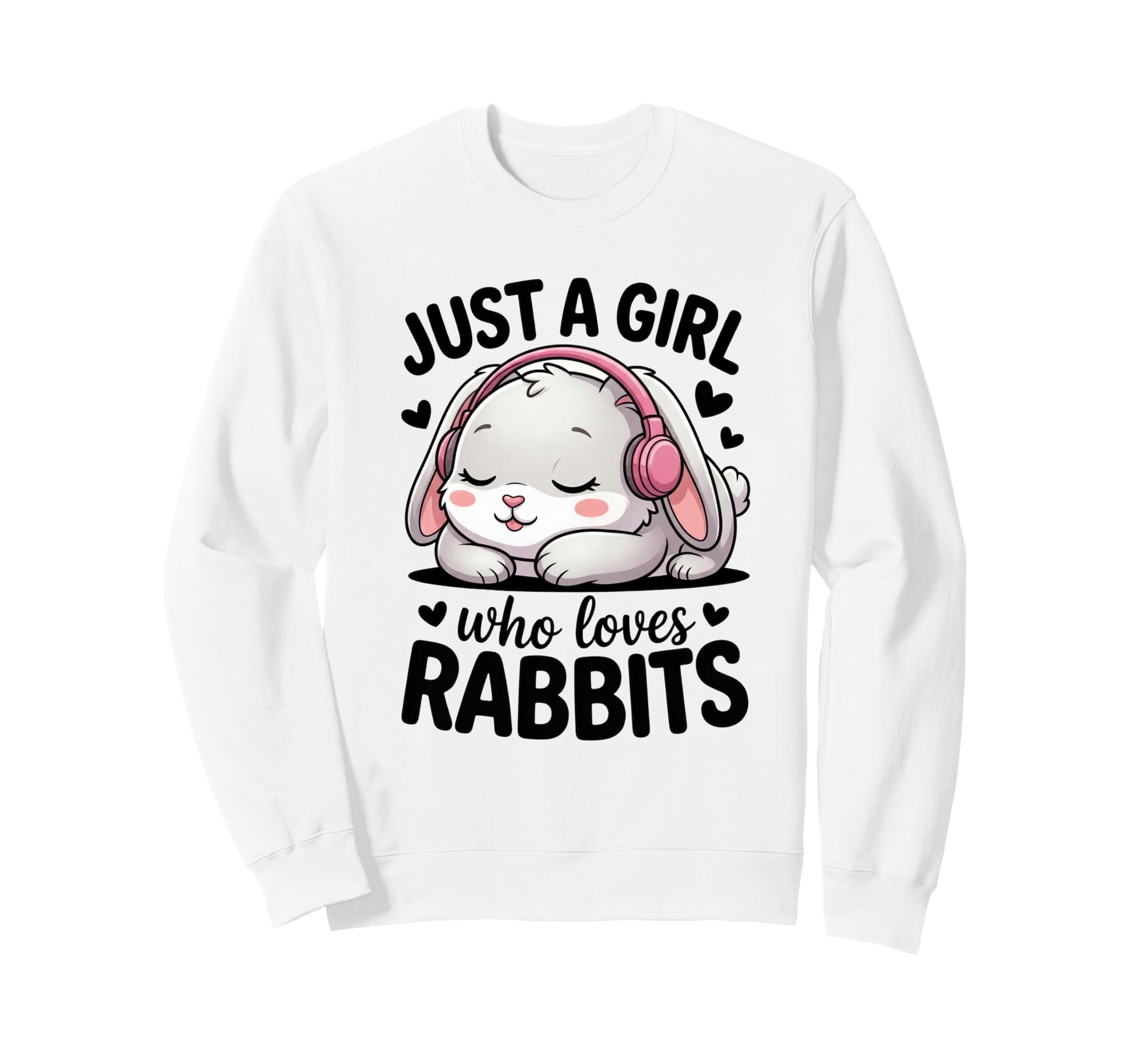 Just Who Loves Rabbits Bunny Sweatshirt - Casual Everyday Wear Unisex - T-Shirt, Sweatshirt, Hoodie