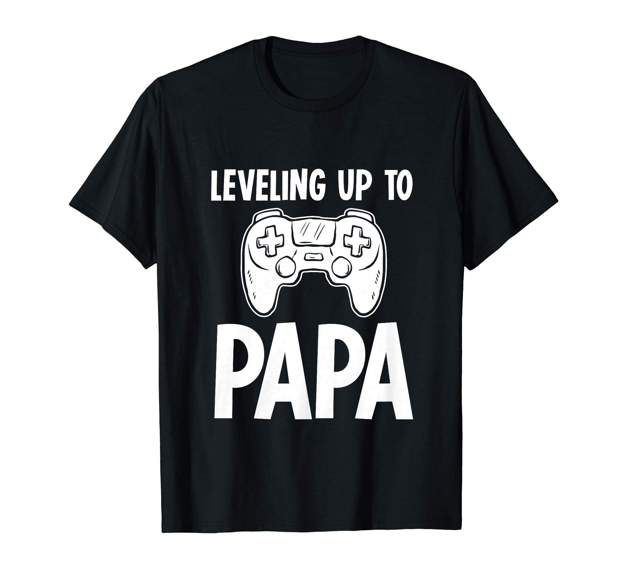 Leveling Up To Papa Gamer Dad T-Shirt - Fun Novelty Design Men Women - T-Shirt, Sweatshirt, Hoodie