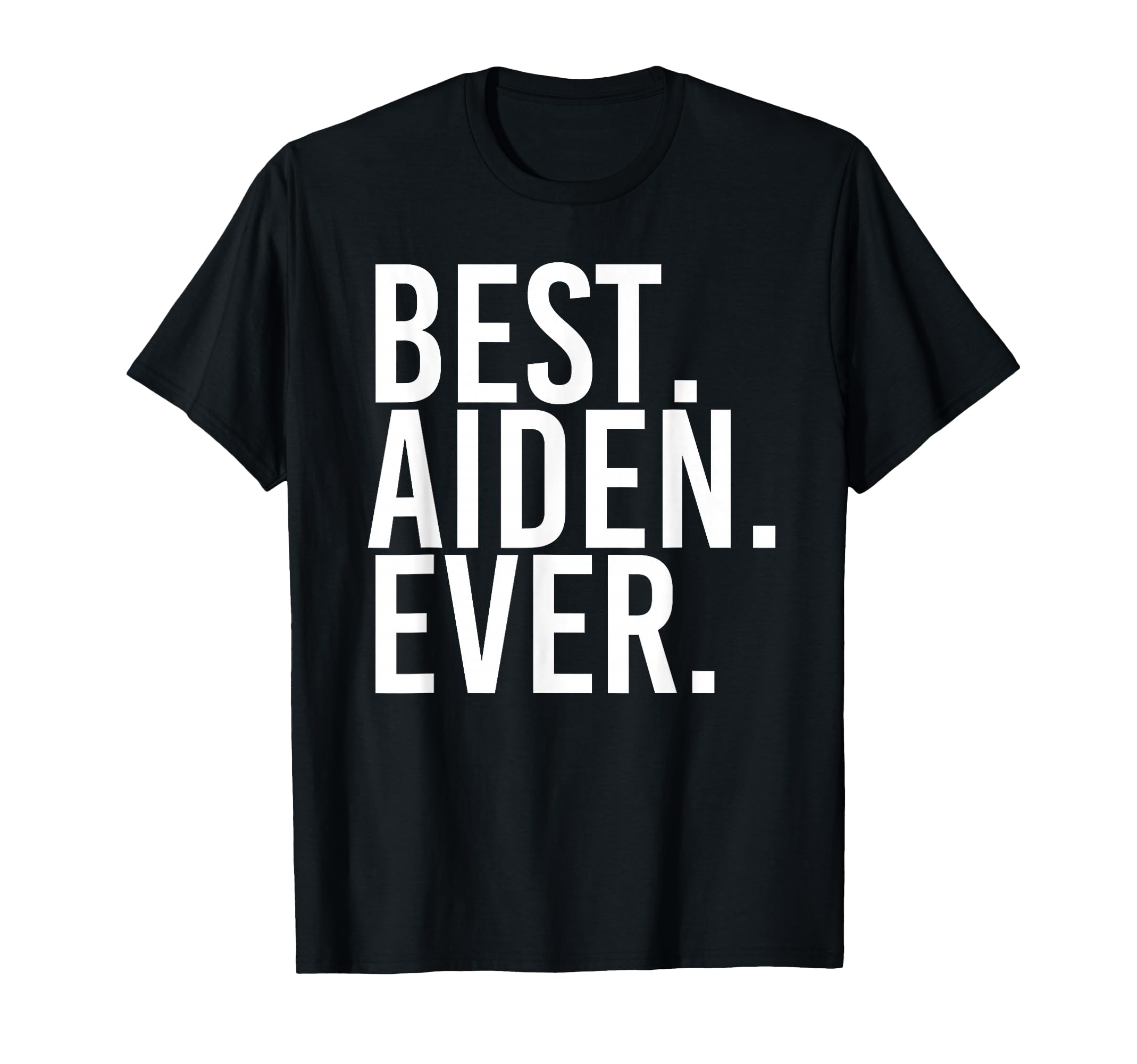 Best Aiden Ever Funny Personalized Name T-Shirt - Trendy Graphic Men Women - T-Shirt, Sweatshirt, Hoodie