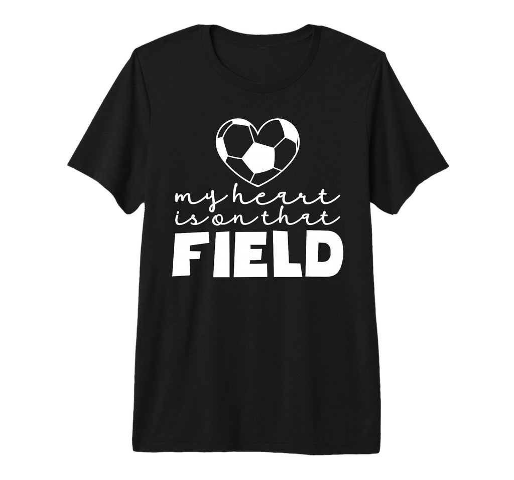 My Heart Is That Field Soccer Mom T-Shirt - Casual Everyday Wear Men Women - T-Shirt, Sweatshirt, Hoodie