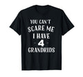 You Cant Scare Me I Have 4 Grandkids T-Shirt - Graphic Print Men Women - T-Shirt, Sweatshirt, Hoodie