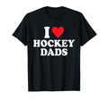 I Love Hockey Dads Funny Hockey Lover T-Shirt - Trendy Graphic for Adults - T-Shirt, Sweatshirt, Hoodie