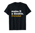 Make It Double Twin Parent New Dad T-Shirt - Fun Novelty Design for Adults - T-Shirt, Sweatshirt, Hoodie