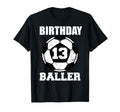 13Th Birthday Baller Funny 13 Year T-Shirt - Fun Novelty Design Men Women - T-Shirt, Sweatshirt, Hoodie