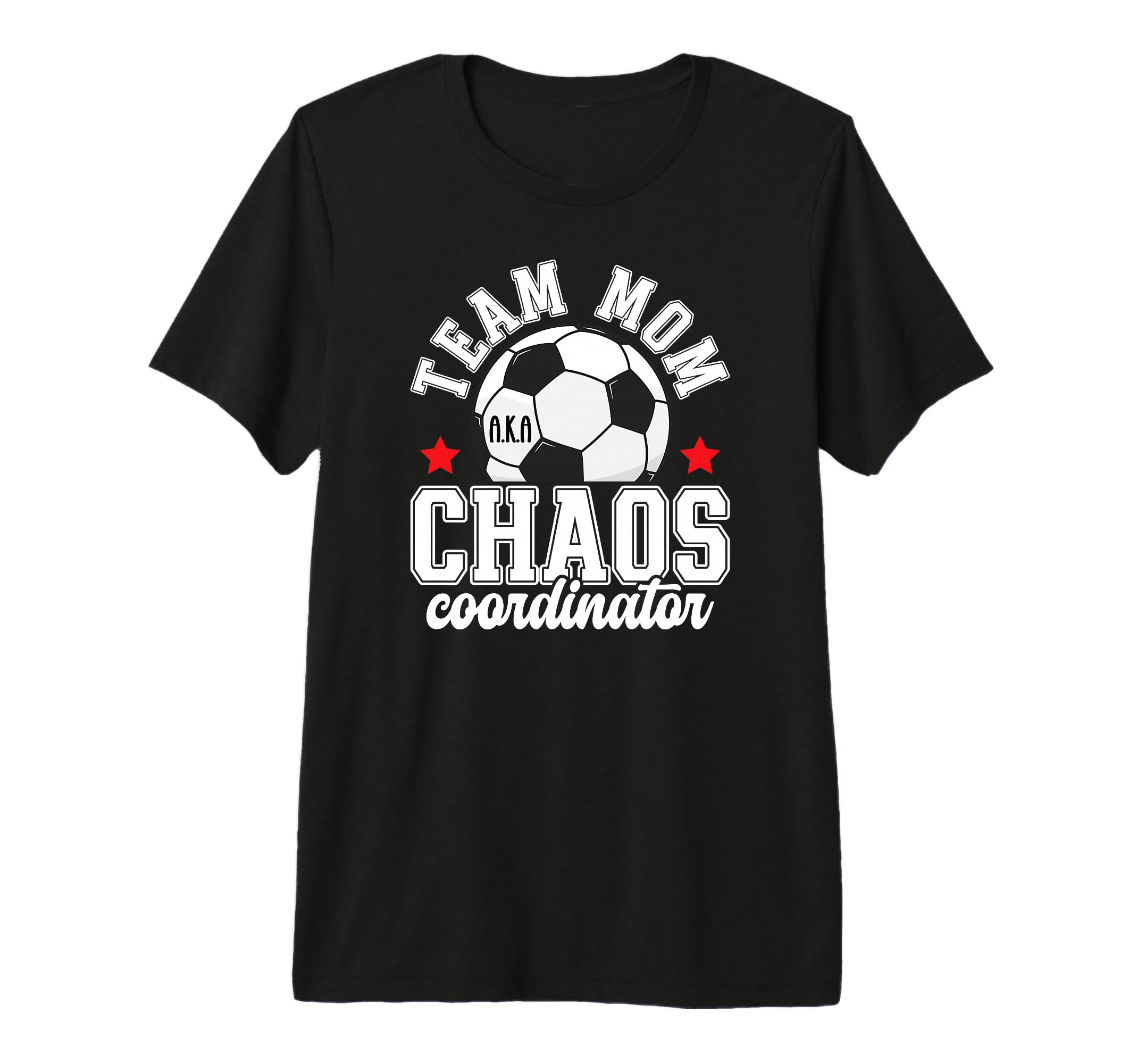 Soccer Team Mom Chaos Coordinator Soccer T-Shirt - Trendy Graphic Unisex - T-Shirt, Sweatshirt, Hoodie