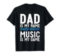 Dad Is My Name Music Is My Game T-Shirt - Casual Everyday Wear for Adults - T-Shirt, Sweatshirt, Hoodie