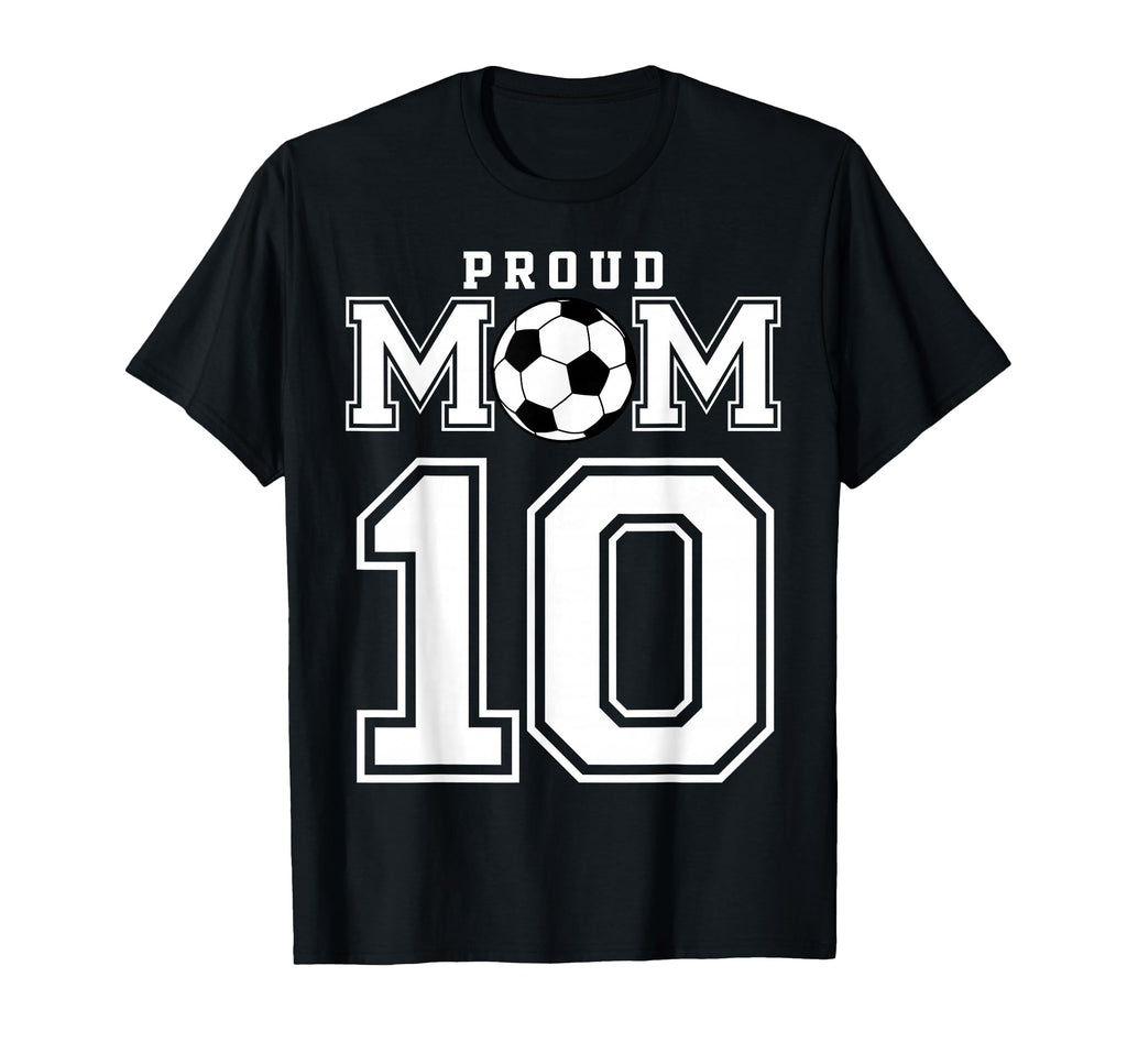 Number 10 Custom Proud Soccer Futbol T-Shirt - Unique Graphic Men Women - T-Shirt, Sweatshirt, Hoodie