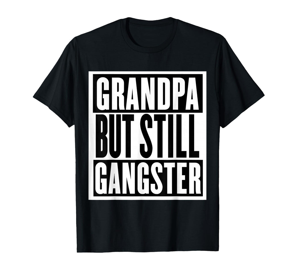 Grandpa But Still Gangster T-Shirt - Minimalist Print Men Women - T-Shirt, Sweatshirt, Hoodie