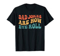 Dad Jokes Are How Eye Roll Funny Dad Daddy T-Shirt - Unique Graphic Unisex - T-Shirt, Sweatshirt, Hoodie