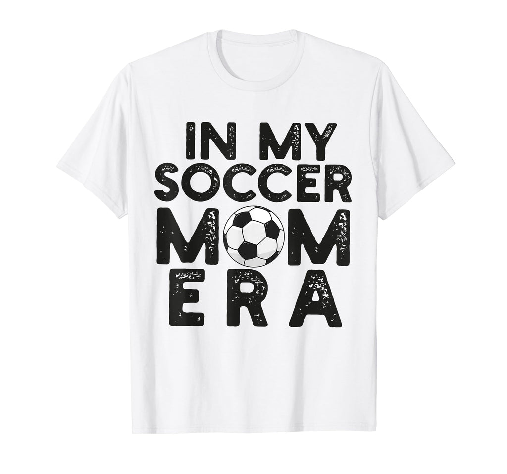 My Soccer Mom Era Funny Soccer Mom Mother T-Shirt - Novelty Apparel Unisex - T-Shirt, Sweatshirt, Hoodie
