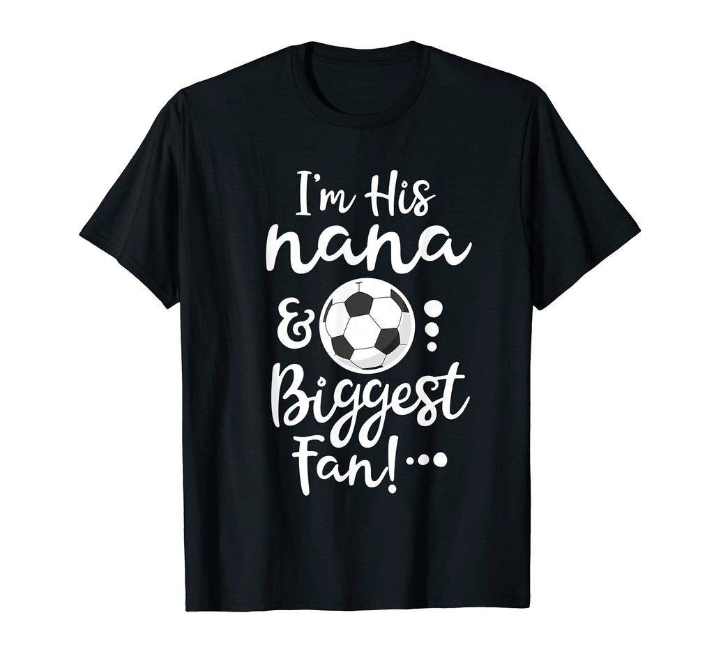 Im His Nana And His Biggest Fan T-Shirt - Streetwear Style for Adults - T-Shirt, Sweatshirt, Hoodie