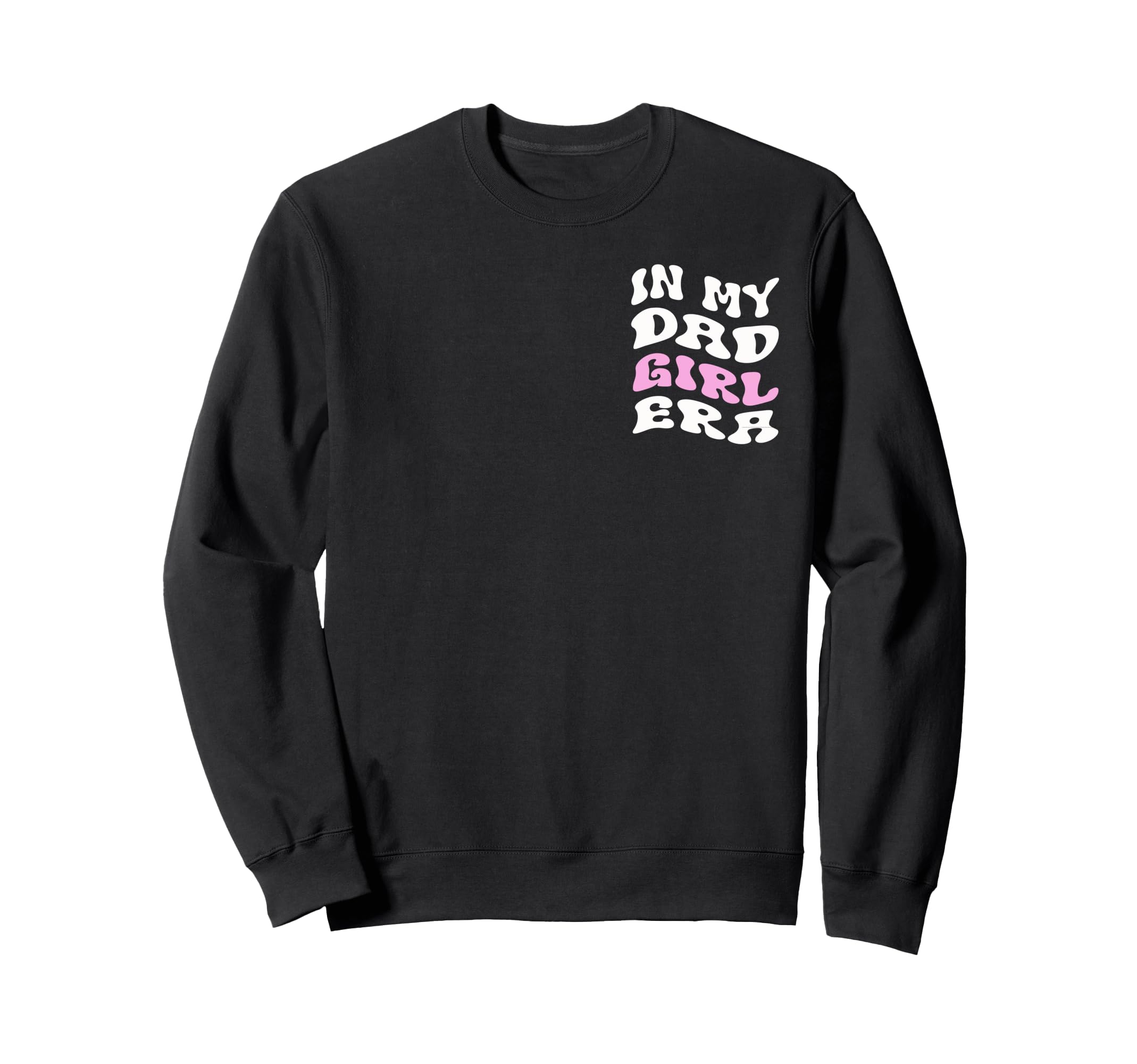 Funny My Dad Era Dad Sweatshirt - Casual Everyday Wear Men Women - T-Shirt, Sweatshirt, Hoodie