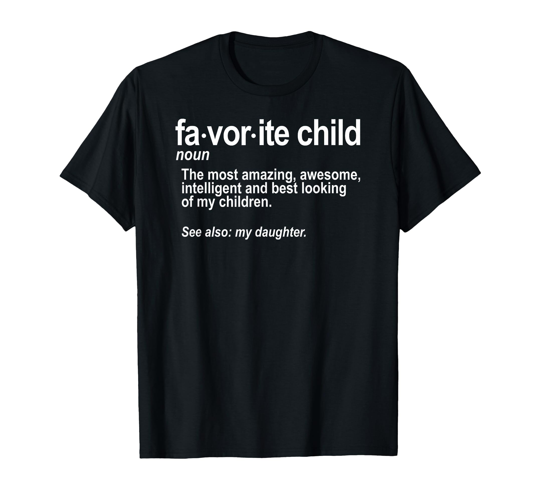 Favorite Child Definition Funny T-Shirt - Casual Everyday Wear for Adults - T-Shirt, Sweatshirt, Hoodie