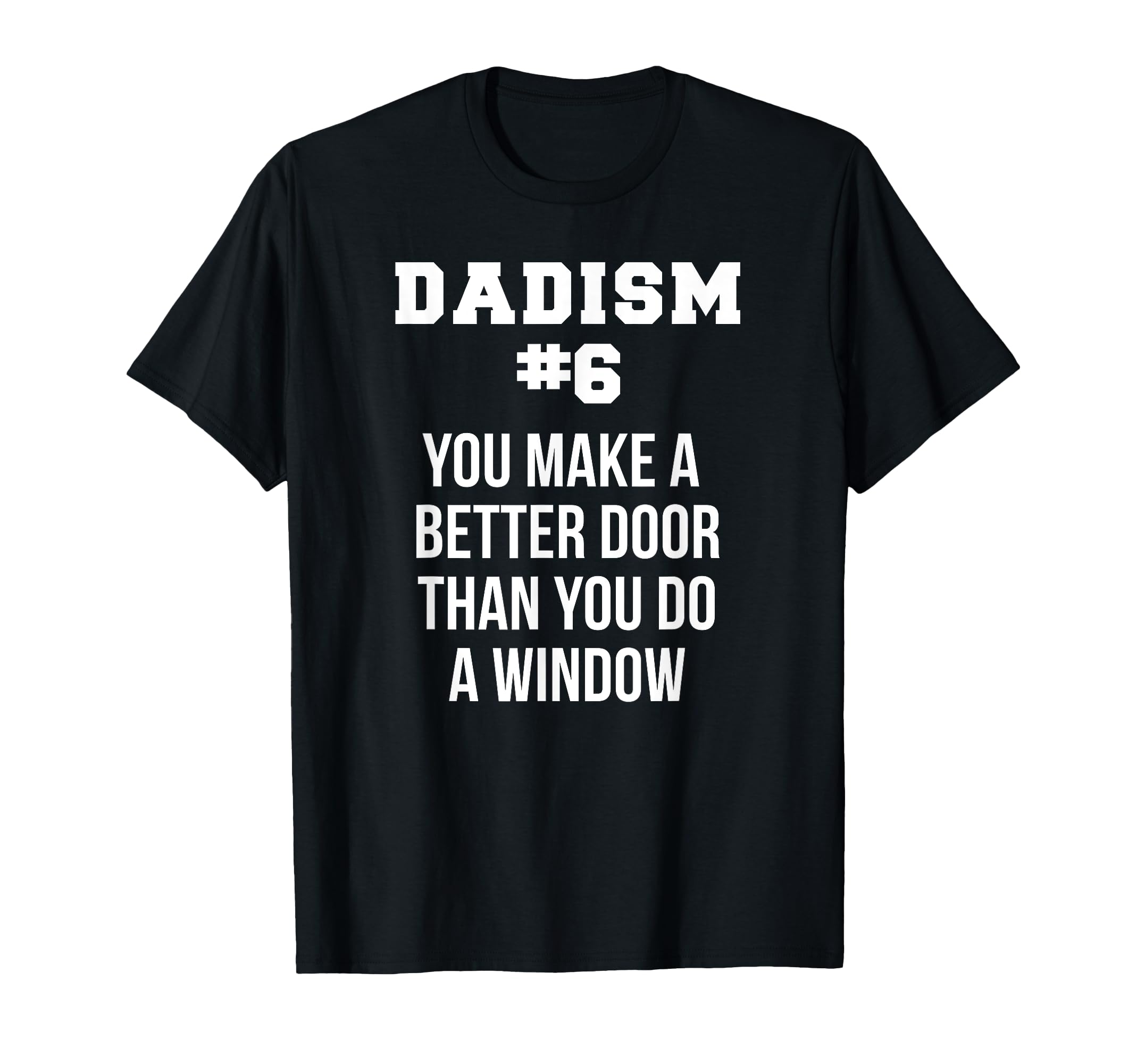 Funny Fathers Day Dad Meme Joke Dadism Gift T-Shirt - Trendy Graphic Unisex - T-Shirt, Sweatshirt, Hoodie