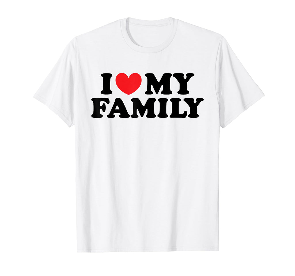 I Love My Family I Heart My Family T-Shirt - Minimalist Print for Adults - T-Shirt, Sweatshirt, Hoodie