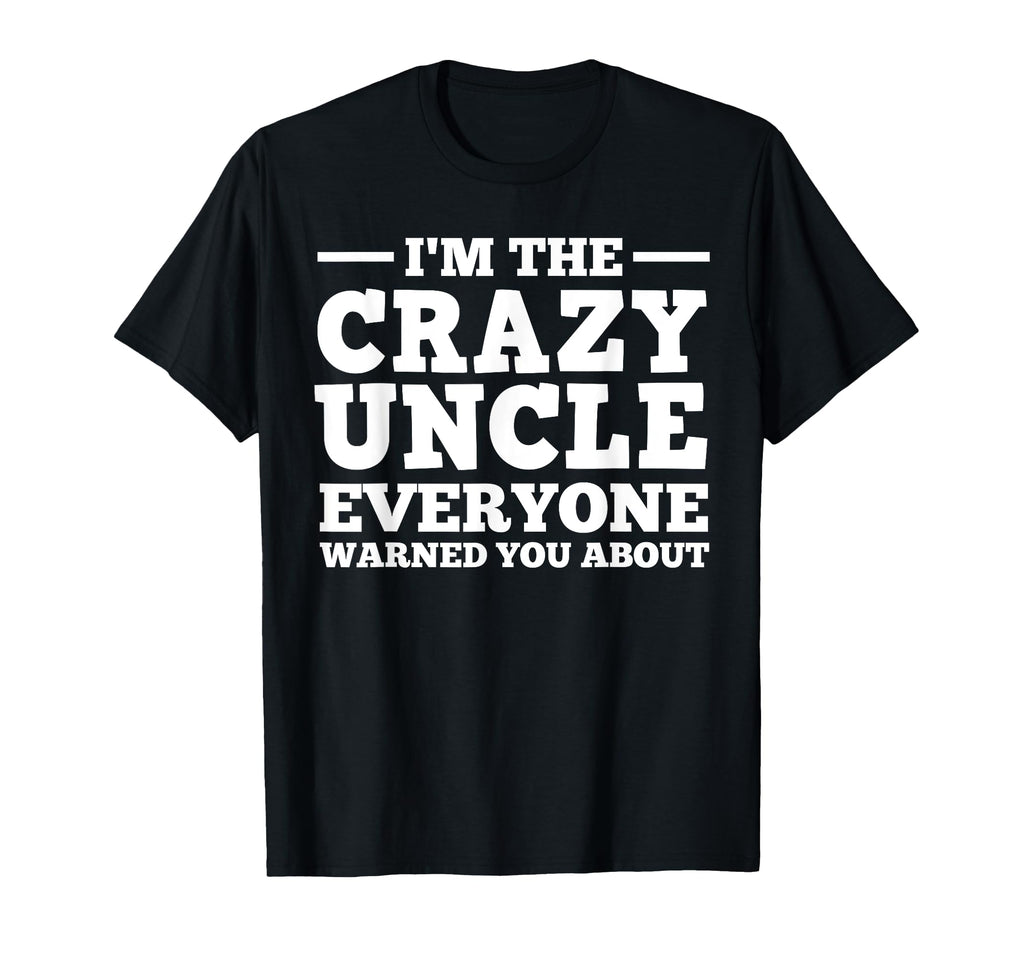 Funny Uncle Dad Brother Crazy Uncle T-Shirt - Graphic Print for Adults - T-Shirt, Sweatshirt, Hoodie