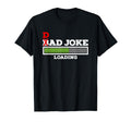 Dad Joke Loading T-Shirt - Aesthetic Graphic for Adults - T-Shirt, Sweatshirt, Hoodie