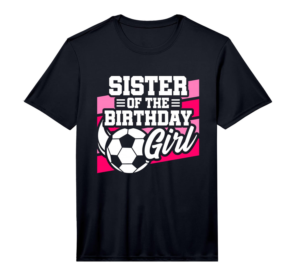 Soccer Birthday Birthday Sister Soccer T-Shirt - Graphic Print for Adults - T-Shirt, Sweatshirt, Hoodie