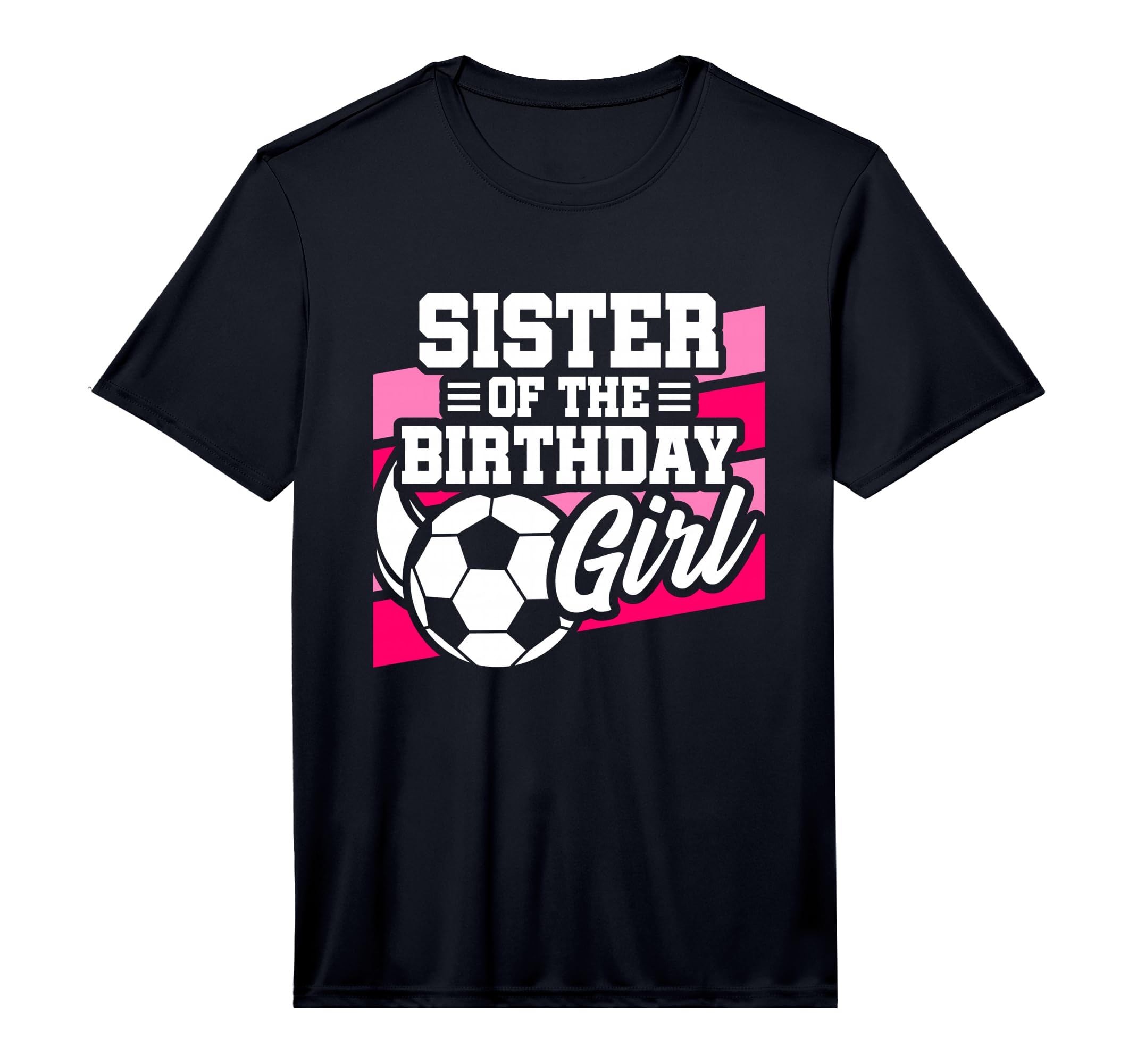 Soccer Birthday Birthday Sister Soccer T-Shirt - Graphic Print for Adults - T-Shirt, Sweatshirt, Hoodie