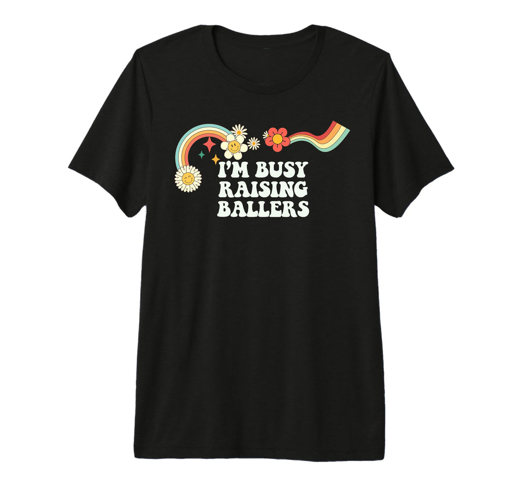 Groovy Funny Im Busy Raising Ballers T-Shirt - Minimalist Print for Adults - T-Shirt, Sweatshirt, Hoodie