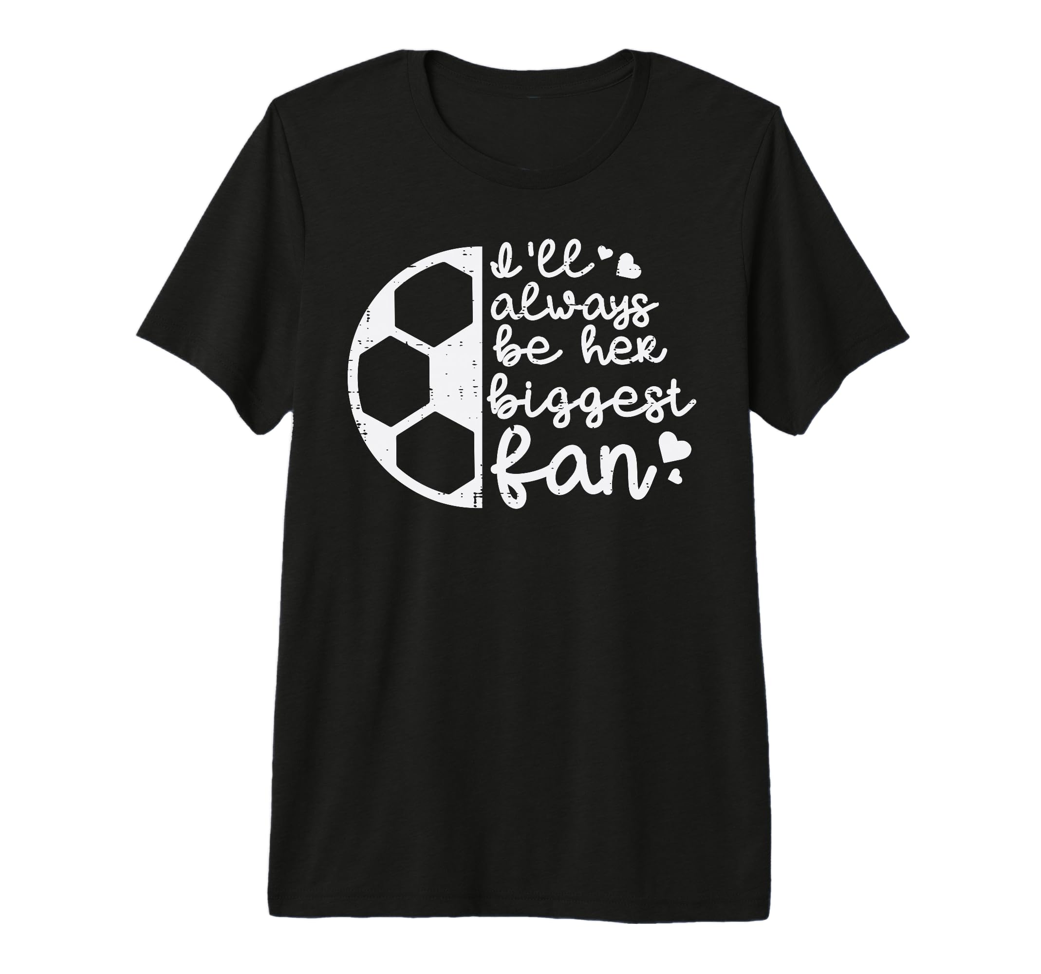 Always Be Her Biggest Fan Soccer Football T-Shirt - Trendy Graphic Unisex - T-Shirt, Sweatshirt, Hoodie