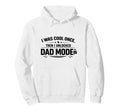 Funny Fathers I Was Once Then I Hoodie - Custom Art Print Men Women - T-Shirt, Sweatshirt, Hoodie