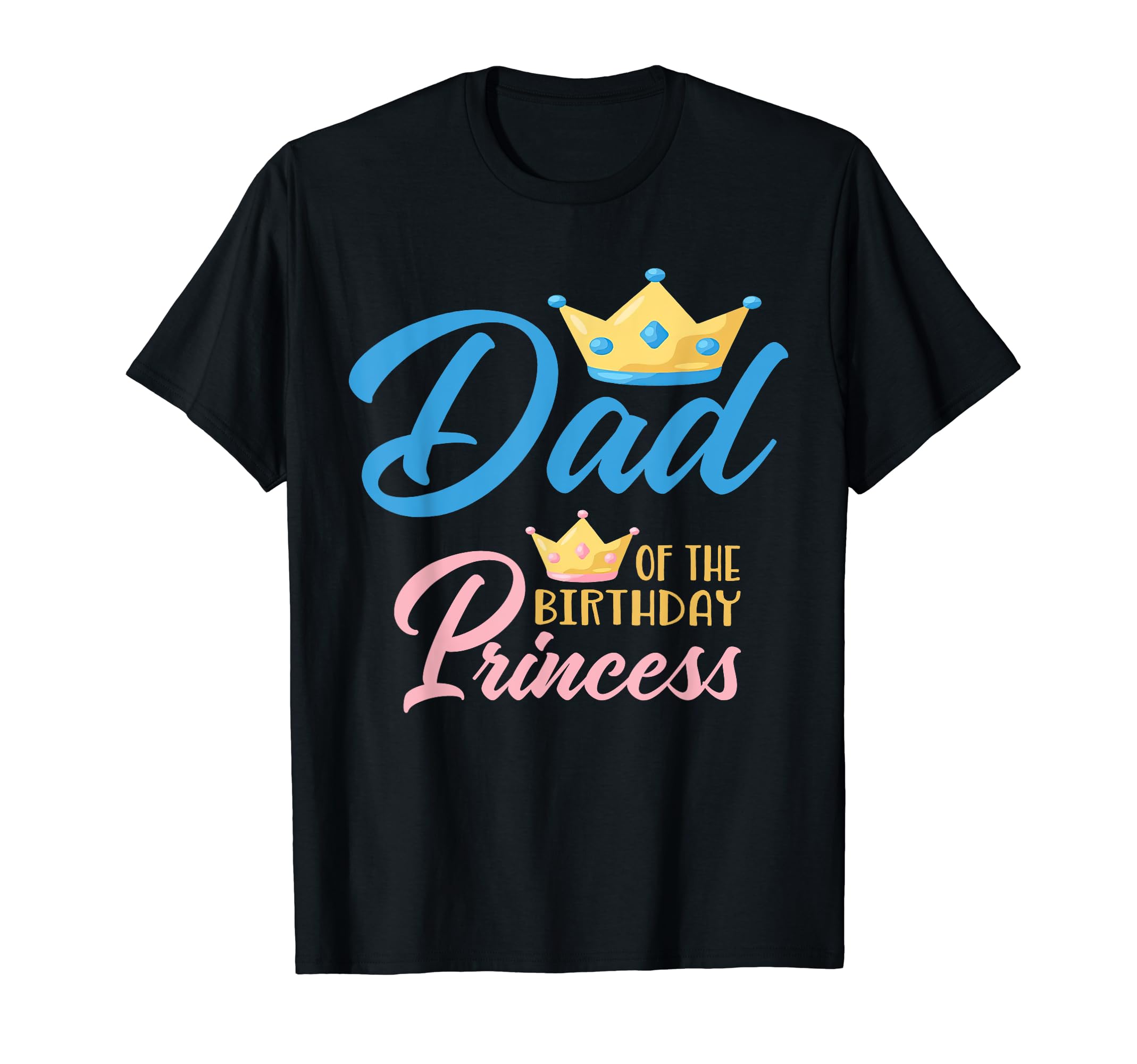 Dad Birthday Princess Themed Family T-Shirt - Aesthetic Graphic Men Women - T-Shirt, Sweatshirt, Hoodie
