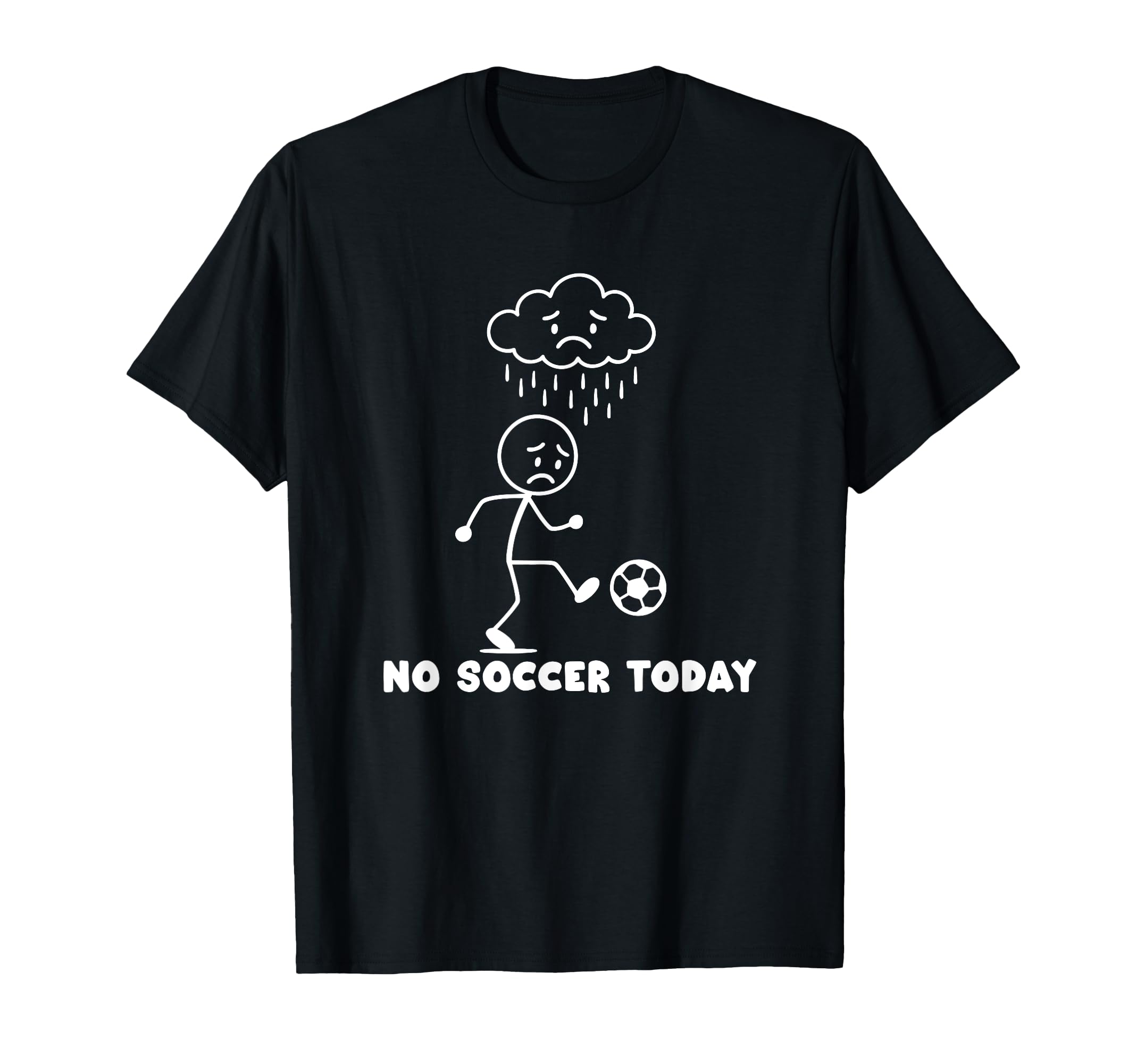 No Soccer Today Funny Soccer Player T-Shirt - Streetwear Style Men Women - T-Shirt, Sweatshirt, Hoodie