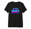 K Pop Security Mom Dad Birthday T-Shirt - Fun Novelty Design Men Women - T-Shirt, Sweatshirt, Hoodie