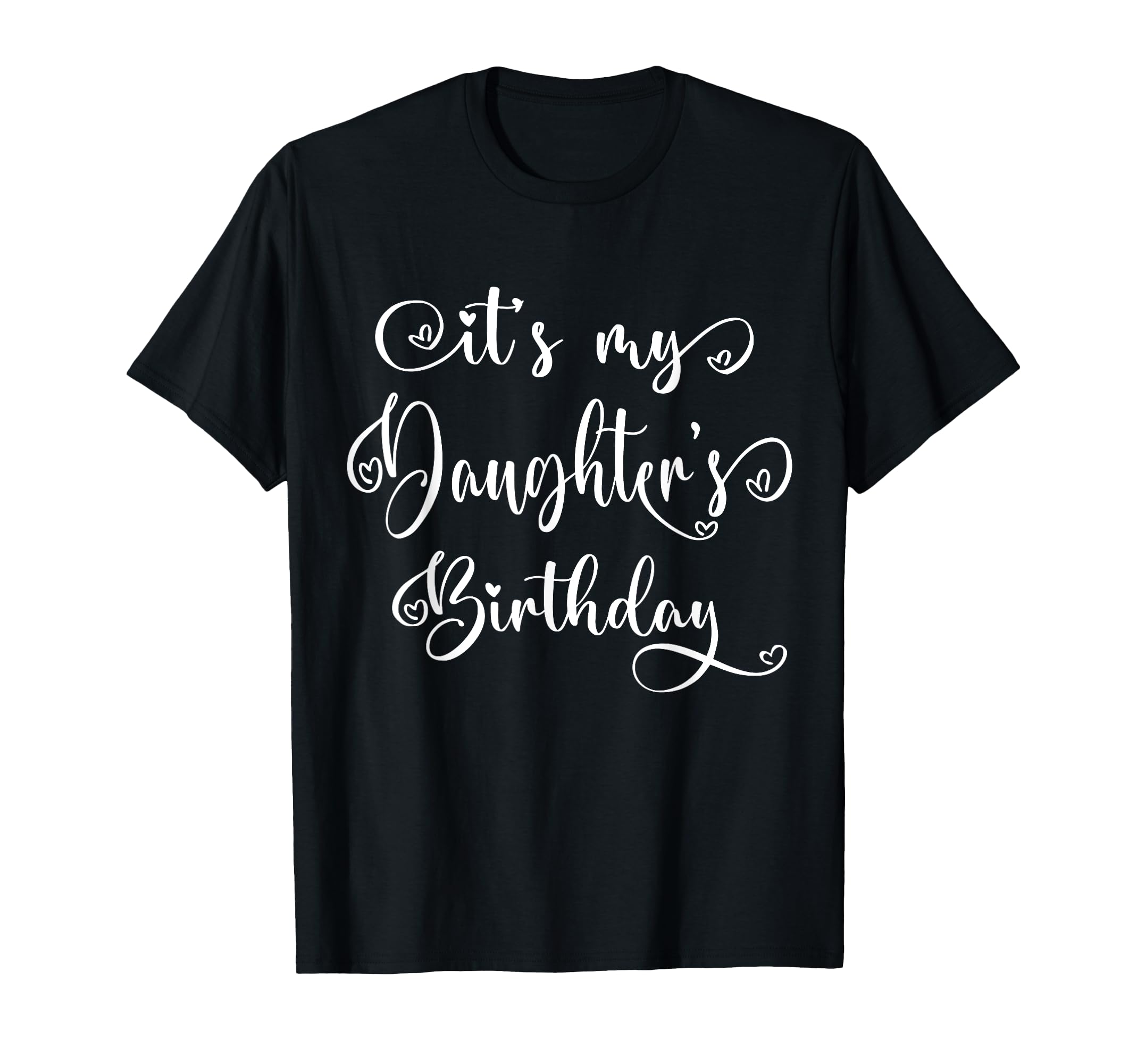 Its My Daughters Birthday Party T-Shirt - Minimalist Print for Adults - T-Shirt, Sweatshirt, Hoodie
