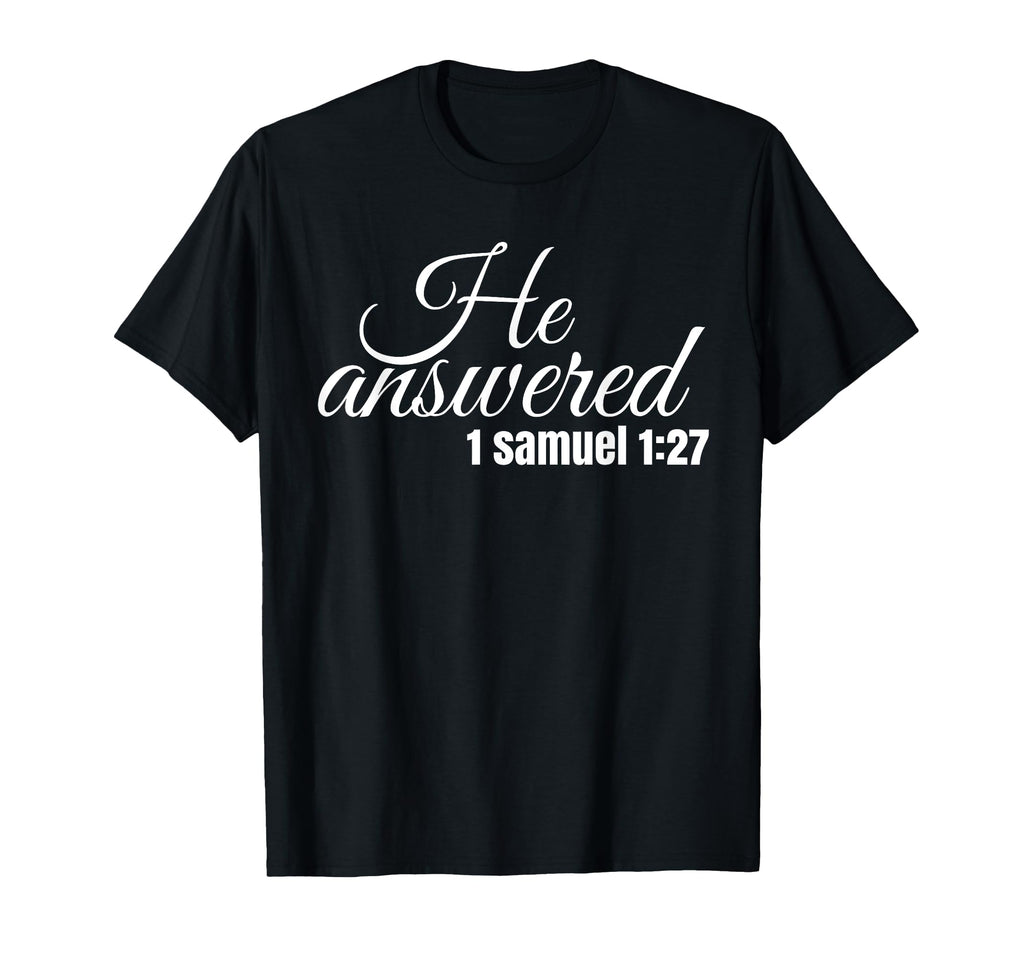 He Answered This Child Have Prayed T-Shirt - Novelty Apparel Men Women - T-Shirt, Sweatshirt, Hoodie