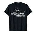 He Answered This Child Have Prayed T-Shirt - Novelty Apparel Men Women - T-Shirt, Sweatshirt, Hoodie