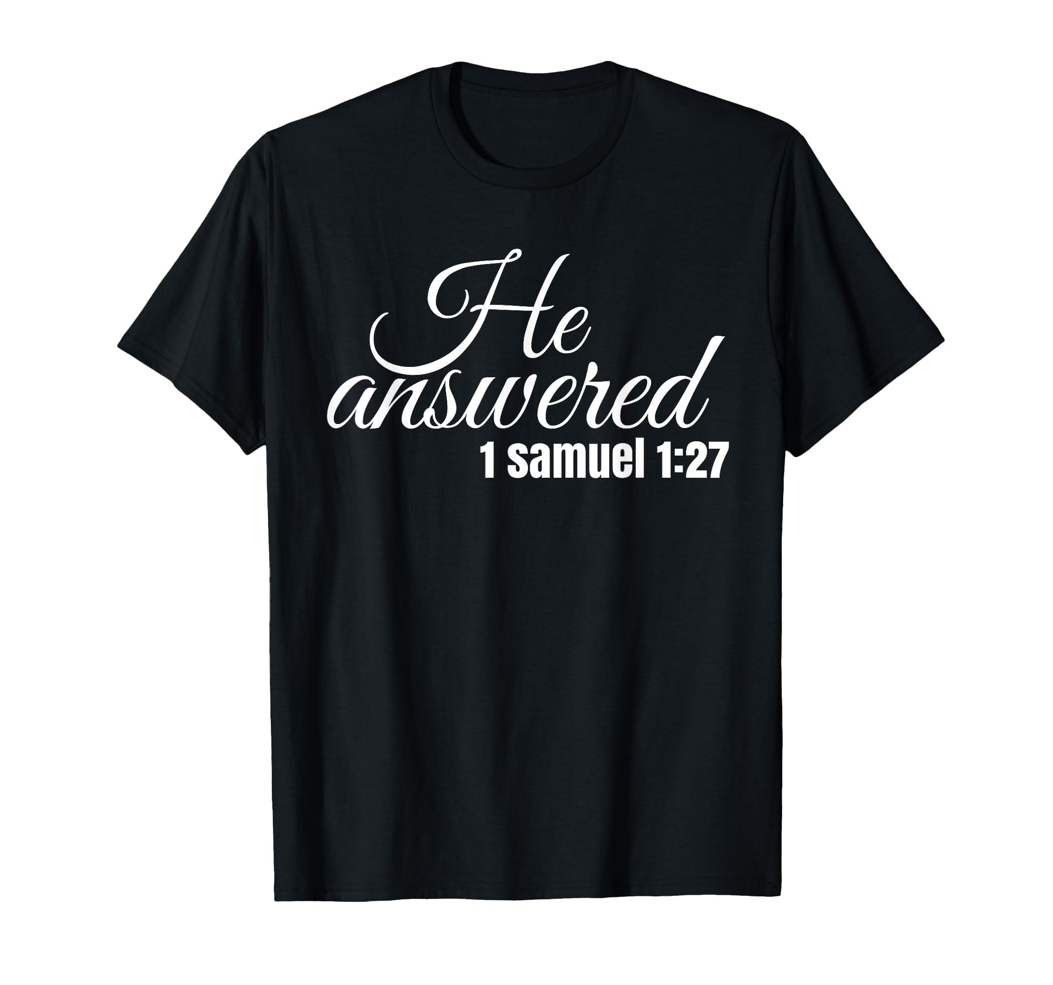 He Answered This Child Have Prayed T-Shirt - Novelty Apparel Men Women - T-Shirt, Sweatshirt, Hoodie