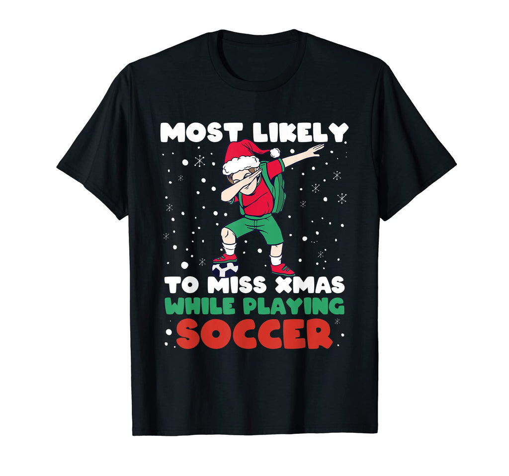 Most Likely To Miss Playing Soccer T-Shirt - Trendy Graphic Men Women - T-Shirt, Sweatshirt, Hoodie