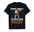 Most Likely To Miss Playing Soccer T-Shirt - Trendy Graphic Men Women - T-Shirt, Sweatshirt, Hoodie