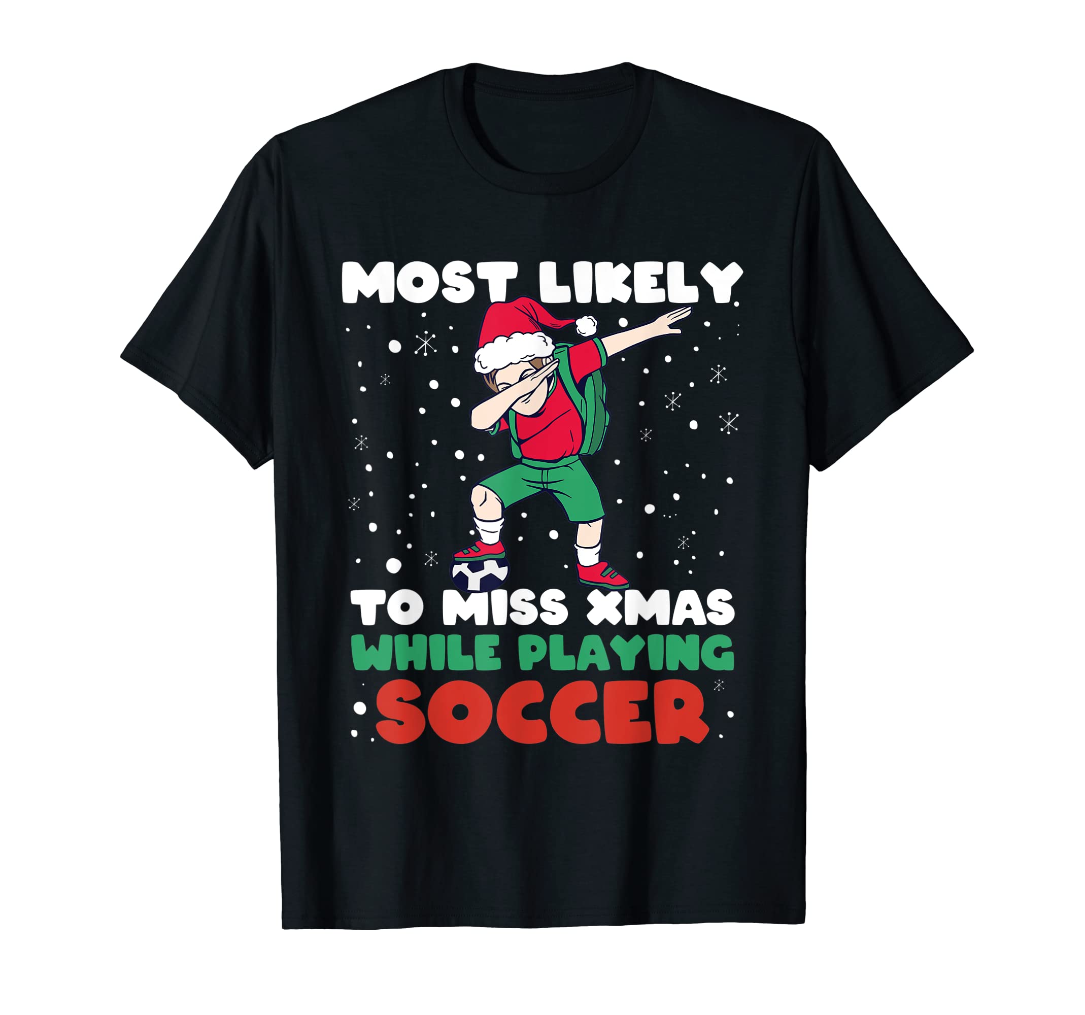 Most Likely To Miss Playing Soccer T-Shirt - Trendy Graphic Men Women - T-Shirt, Sweatshirt, Hoodie