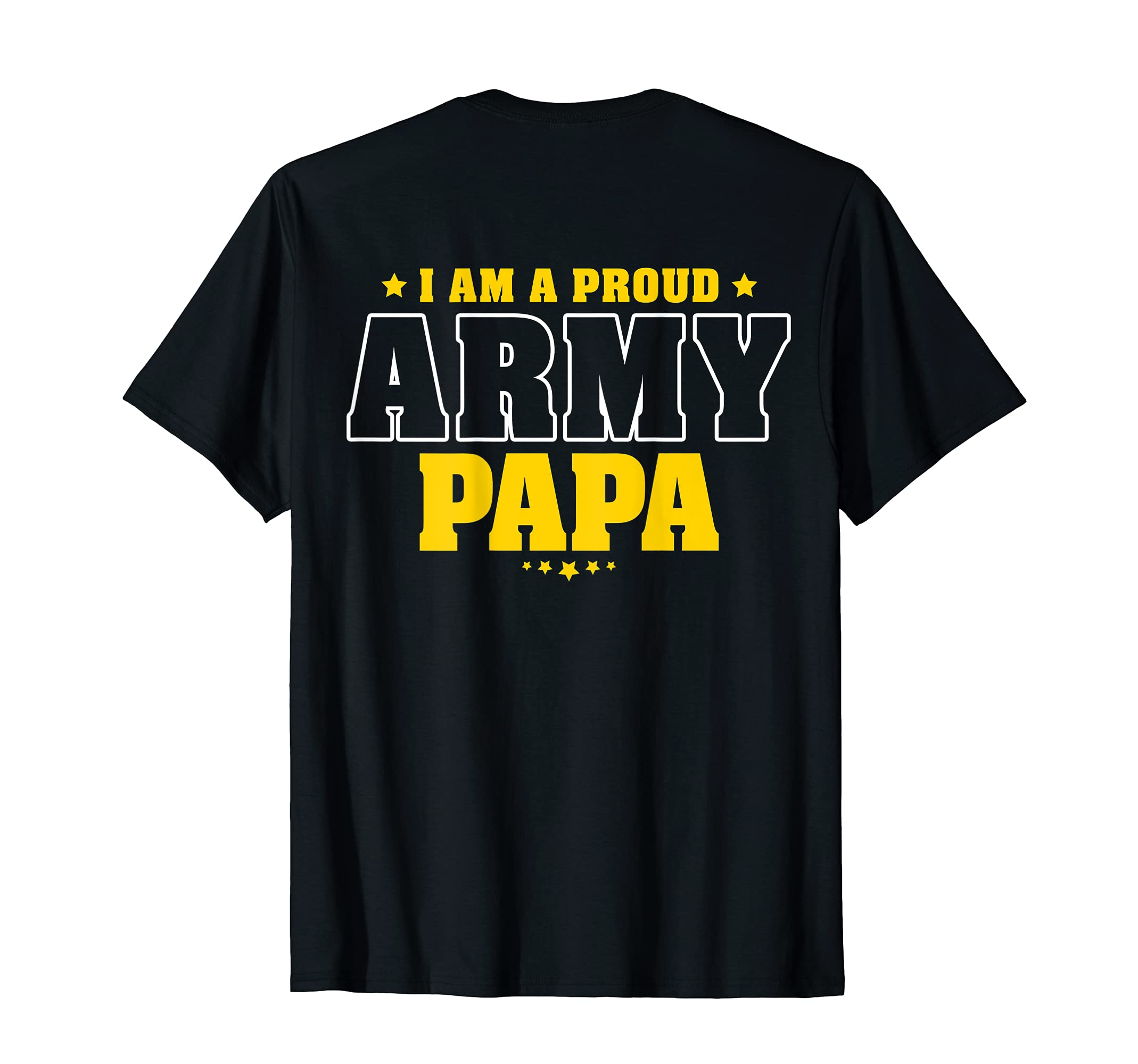 I Am Proud Army Papa Patriotic T-Shirt - Casual Everyday Wear Men Women - T-Shirt, Sweatshirt, Hoodie