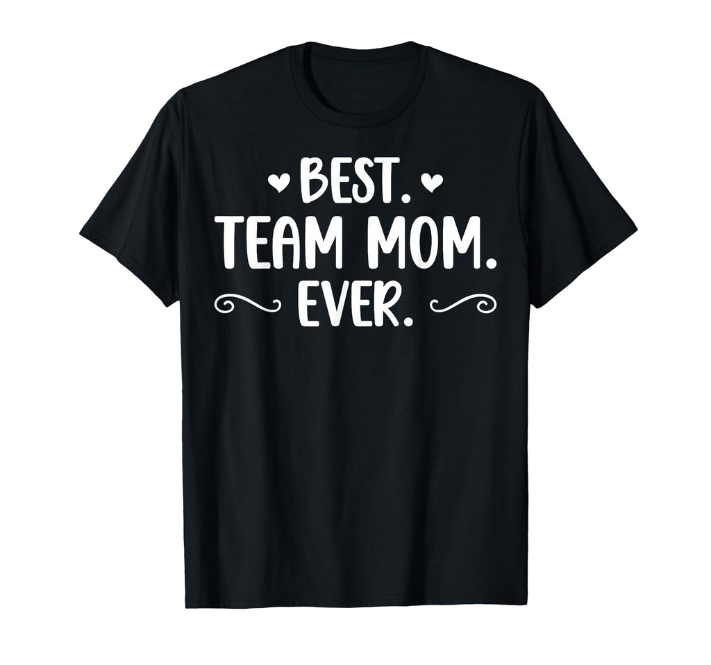 Best Team Mom Ever Team Mama Team T-Shirt - Streetwear Style for Adults - T-Shirt, Sweatshirt, Hoodie