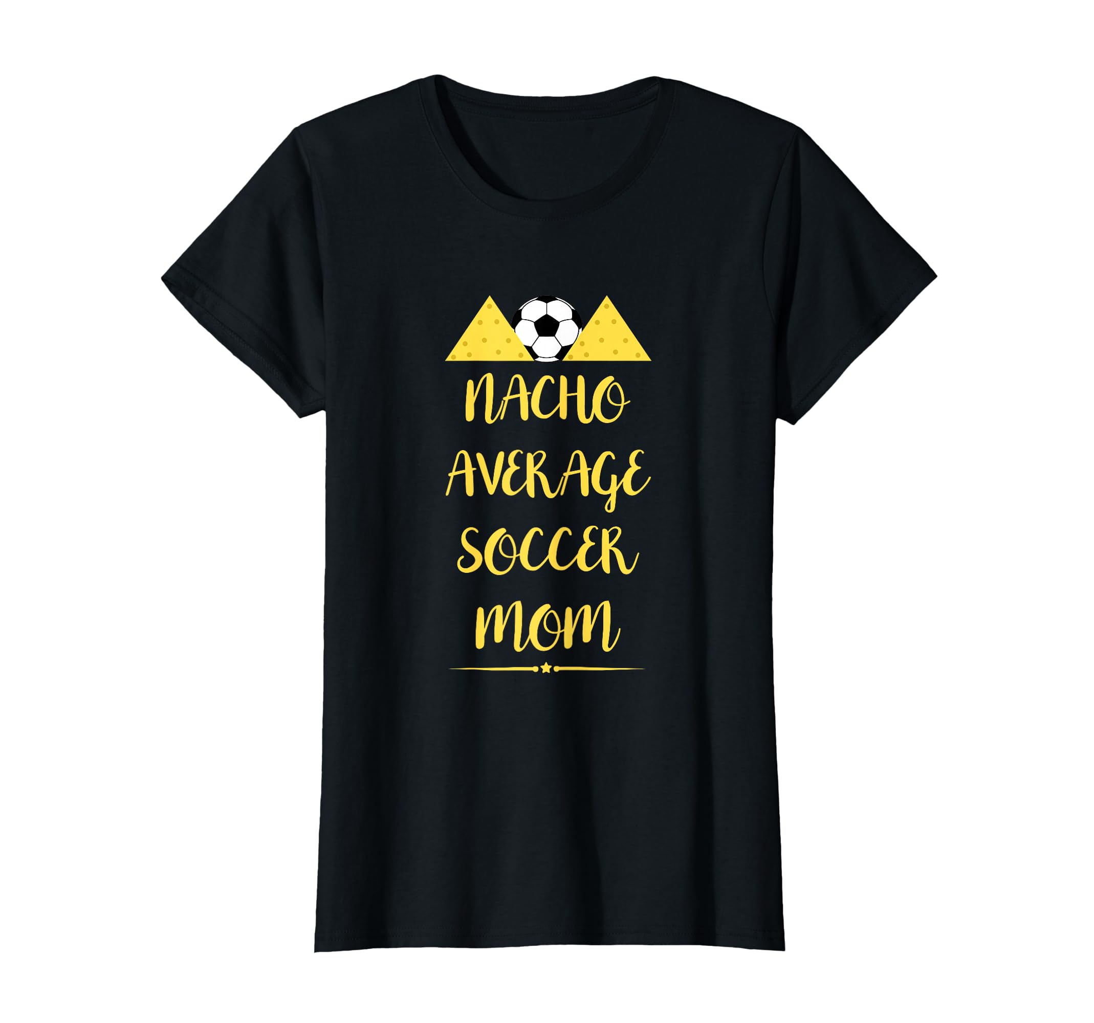 Soccer Nacho Lover Nacho Average T-Shirt - Fun Novelty Design Men Women - T-Shirt, Sweatshirt, Hoodie